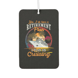 Yes I Do Have A Retirement Plan I Plan On Cruising Air Freshener