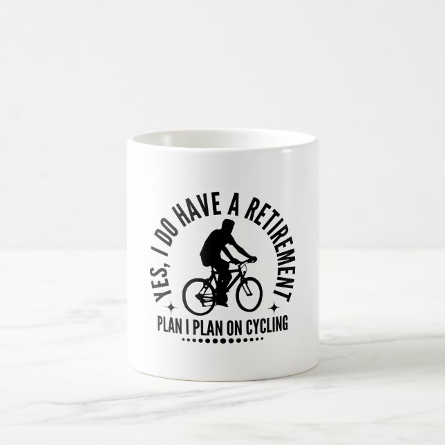 Yes I Do Have A Retirement Plan I Plan On Cycling Coffee Mug (Center)
