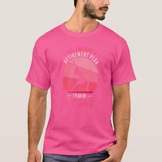 Yes I Do Have A Retirement Plan I Plan On Ice Skat T-Shirt
