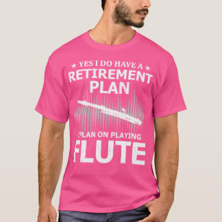 Yes I Do Have A Retirement Plan I Plan On Playing T-Shirt