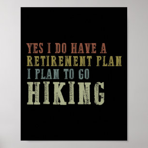 Yes I Do Have A Retirement Plan, I Plan To Go Hiki Poster