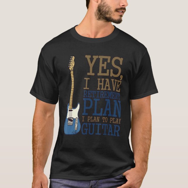 Yes I Do Have A Retirement Plan I Plan To Play Gui T-Shirt (Front)