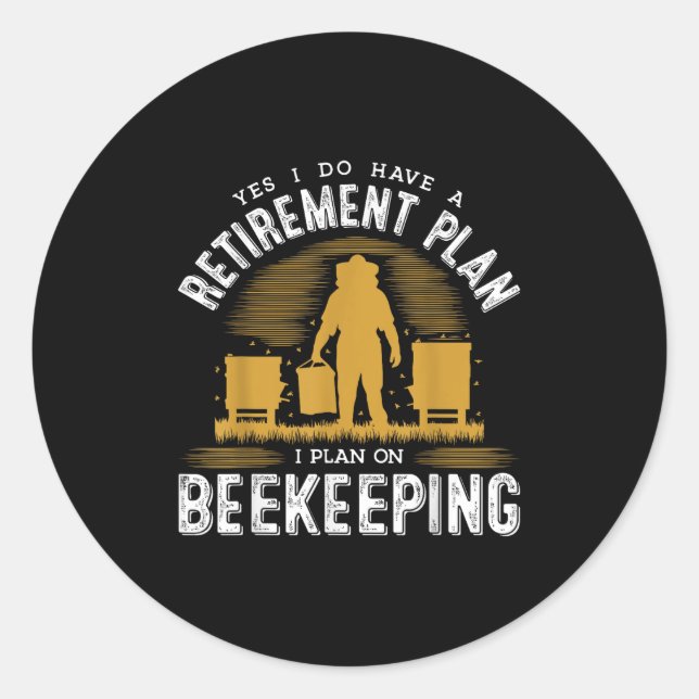 Yes I Do Have A Retirement Plan Keeng Bee Keeper C Classic Round Sticker (Front)
