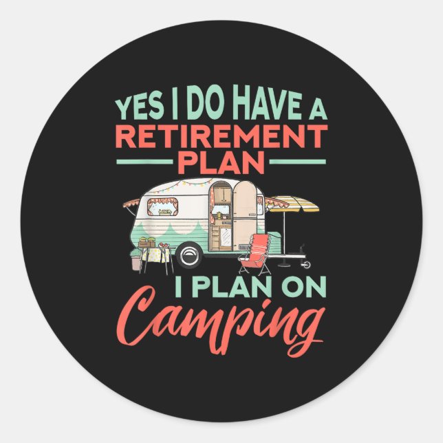 Yes I Do Have A Retirement Plan - Retirement Campi Classic Round Sticker (Front)