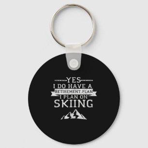 Yes I Do Have A Retirement Plan Skiing Mountain Keychain