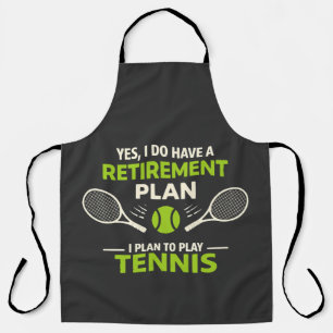 Yes I Do Have A Retirement Plan Tennis Apron