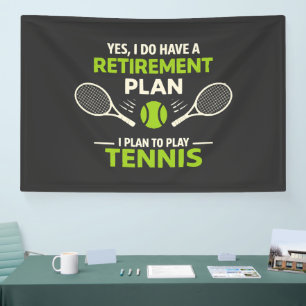 Yes I Do Have A Retirement Plan Tennis Banner