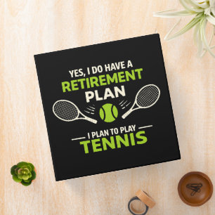Yes I Do Have A Retirement Plan Tennis Binder