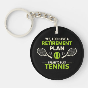Yes I Do Have A Retirement Plan Tennis Keychain