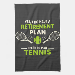 Yes I Do Have A Retirement Plan Tennis Kitchen Towel