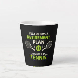 Yes I Do Have A Retirement Plan Tennis Latte Mug