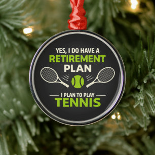 Yes I Do Have A Retirement Plan Tennis Metal Ornament
