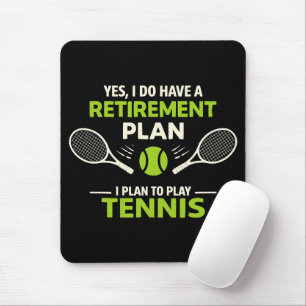 Yes I Do Have A Retirement Plan Tennis Mouse Pad