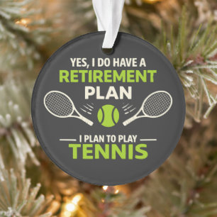 Yes I Do Have A Retirement Plan Tennis Ornament