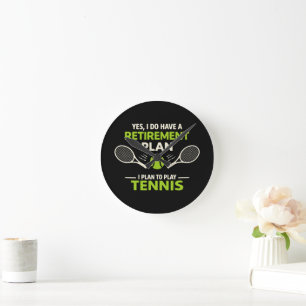 Yes I Do Have A Retirement Plan Tennis Round Clock