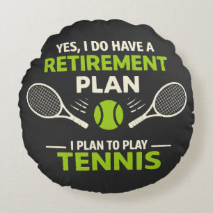 Yes I Do Have A Retirement Plan Tennis Round Pillow