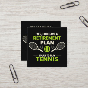 Yes I Do Have A Retirement Plan Tennis Square Business Card