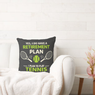 Yes I Do Have A Retirement Plan Tennis Throw Pillow