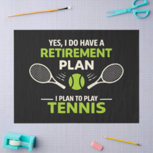Yes I Do Have A Retirement Plan Tennis Tissue Paper