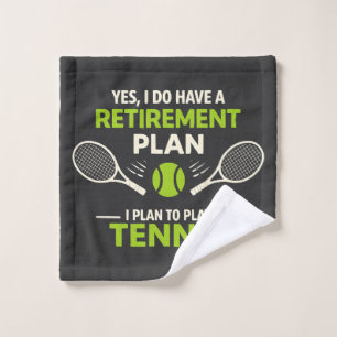 Yes I Do Have A Retirement Plan Tennis Wash Cloth