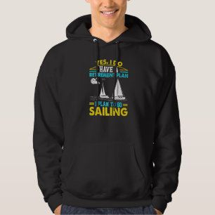 Yes I Do Have A Retirement Plan To Go Sailing Hoodie