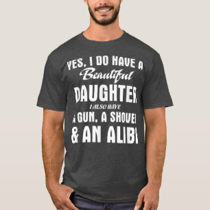 Yes I Do Have Beautiful Daughter Gun Shovel Tshirt