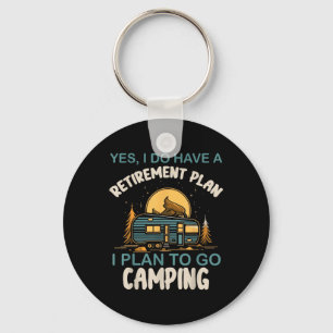 Yes I Do Have Retirement Plan Camping Camper Retir Keychain