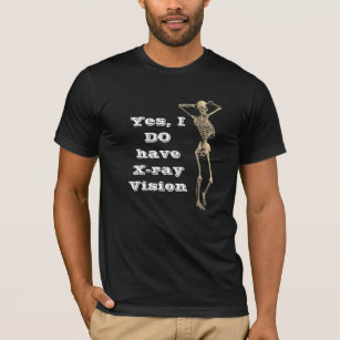 "Yes, I do have X-ray Vision" with Skeleton T-Shirt