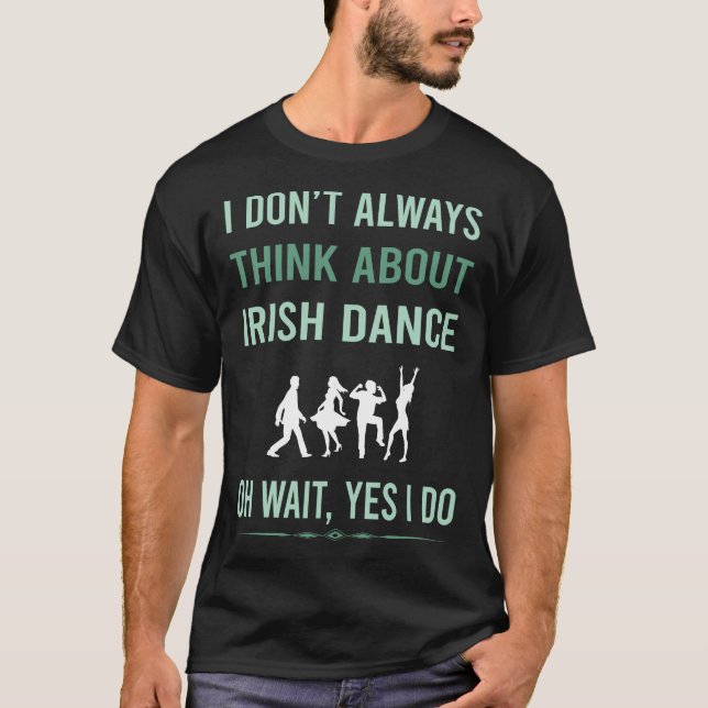 Yes I Do Irish Dancing Dance Dancer T-Shirt (Front)