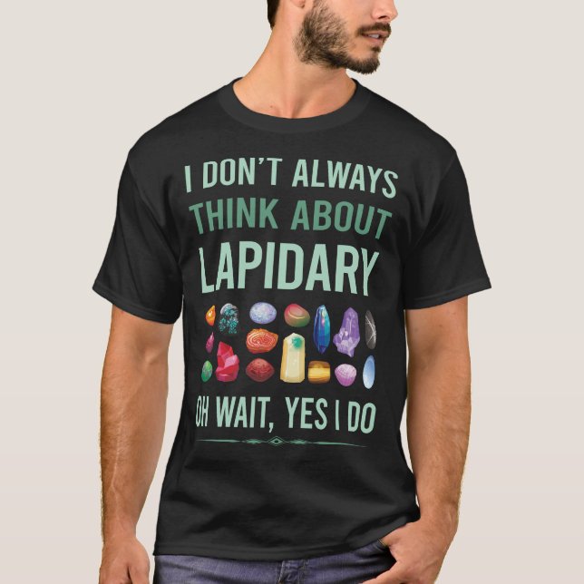 Yes I Do Lapidary Lapidarist T-Shirt (Front)