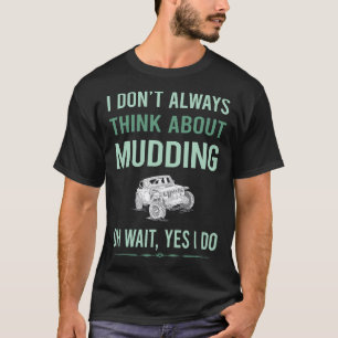 Yes I Do Mudding Mud Bogging T-Shirt
