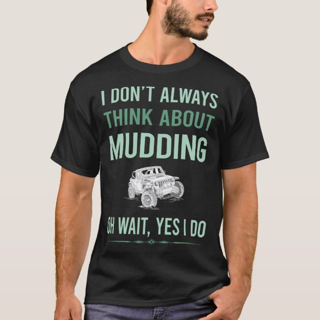 Yes I Do Mudding Mud Bogging T-Shirt (Front)