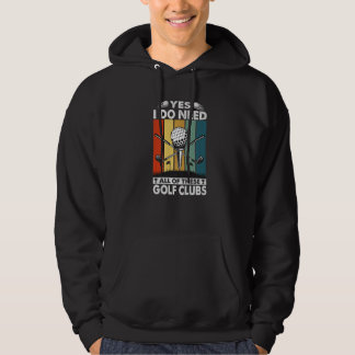 Yes I Do Need All Of These Golf Clubs  Golfer Hoodie
