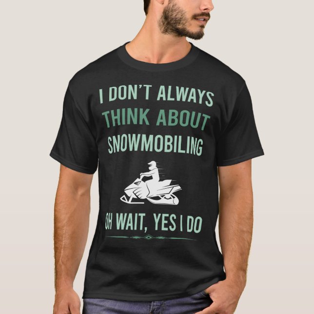 Yes I Do Snowmobiling Snowmobile T-Shirt (Front)