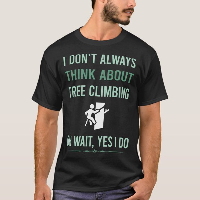Yes I Do Tree Climbing Climber T-Shirt (Front)