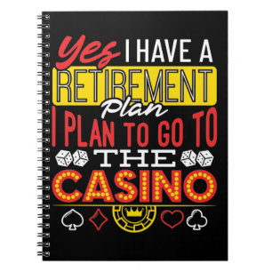 Yes I Have a Retirement Plan Casino Funny Gambler Notebook
