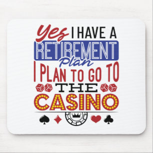 Yes I Have a Retirement Plan Casino Gambler Mouse Pad
