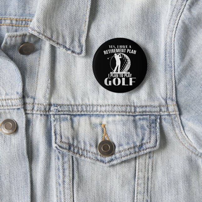 Yes I Have A Retirement Plan Golf Funny Golfer 2 Inch Round Button (In Situ)