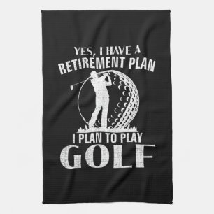 Yes I Have A Retirement Plan Golf Funny Golfer Kitchen Towel