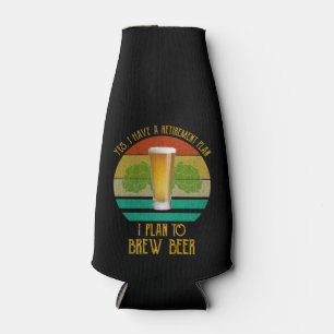 Yes I Have A Retirement Plan. I Plan To Brew Beer Bottle Cooler
