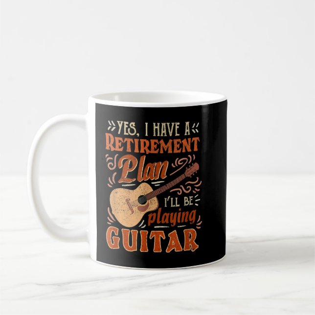 Yes I Have A Retirement Plan I'll Be Playing Guita Coffee Mug (Left)