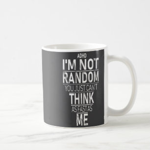 Yes I Have Adhd I'm Not Random Funny Quotes_adhd A Coffee Mug