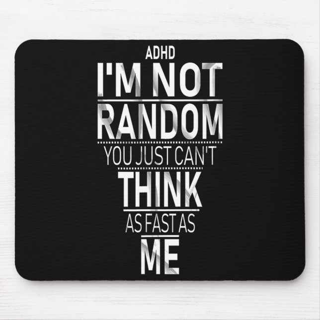 Yes I Have Adhd I'm Not Random Funny Quotes_adhd A Mouse Pad (Front)