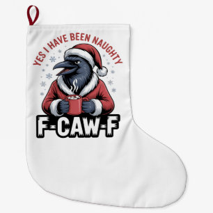 Yes I Have Been Naughty F-Caw-F Funny Christmas  Large Christmas Stocking