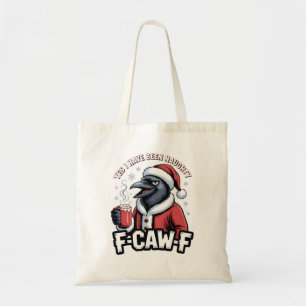Yes I Have Been Naughty F-Caw-F Funny Christmas   Tote Bag