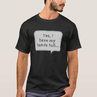 Yes I Have My Hands Full of Goodness Parents Shirt