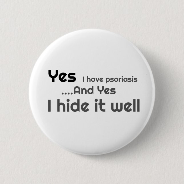 Yes I have Psoriasis 6 Cm Round Badge 2 Inch Round Button (Front)