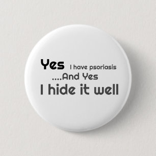 Yes I have Psoriasis 6 Cm Round Badge 2 Inch Round Button
