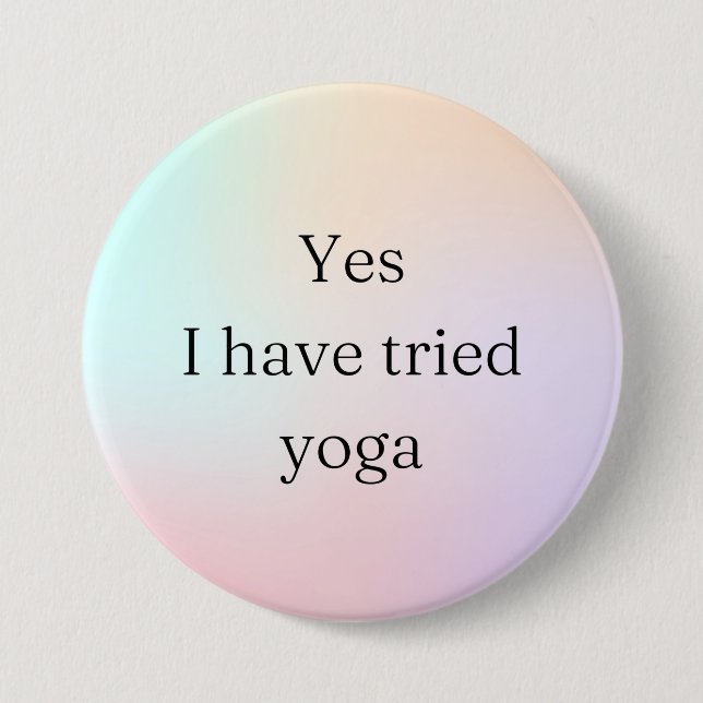 Yes, I have tried yoga- disability awareness 3 Inch Round Button (Front)