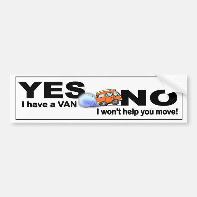 Yes I have Van NO I won't help you move funny Bumper Sticker (Front)